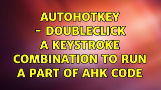 Autohotkey - DoubleClick a Keystroke Combination to Run a Part of Ahk Code (2 Solutions!!)