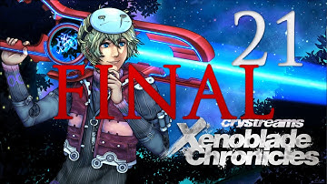 Cry Streams: Xenoblade Chronicles [Session 21] [Full] [Final]