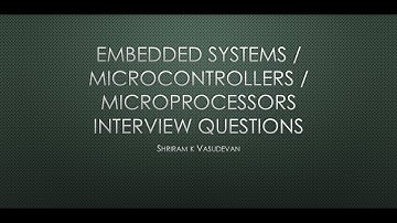 Session 2 - Interview Questions from Embedded Systems, Microprocessor, Microcontrollers