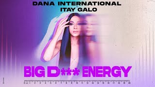 Dana International X Itay Galo - BIG D*** ENEREGY