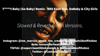 T****t Baby (Go Baby) Remix Super Clean Version - BRS Kash feat. DaBaby & City Girls