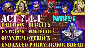 MCOC : Act 7.4.1 | Path 2/6 | Paradox-Debuff/Entropic Aptitude/Quantum Overrun/Enh Parry-Armor Break