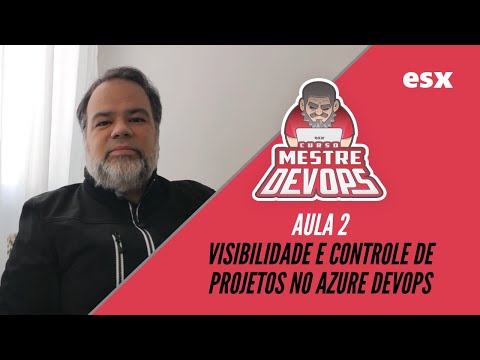 AULA 2 - Visibilidade e Controle de Projetos #MestreDevOps