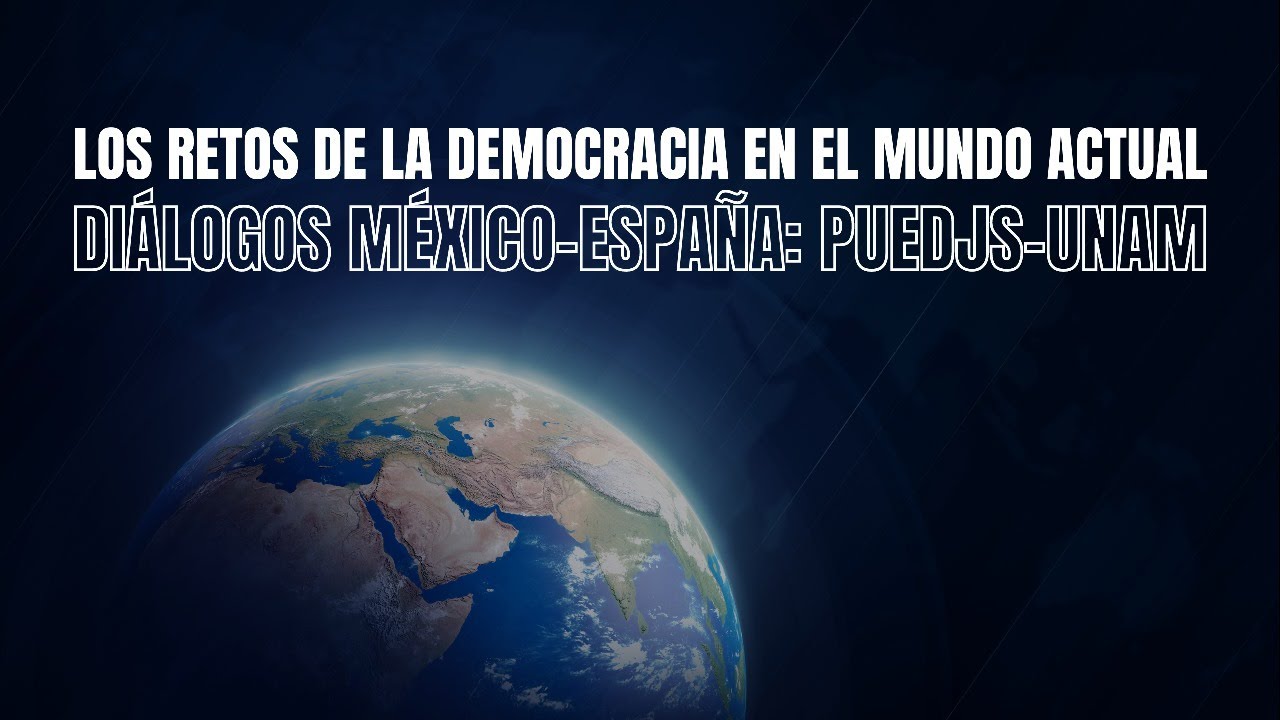 Los retos de la democracia en el mundo actual, diálogos México-España ...