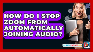 How Do I Stop Zoom From Automatically Joining Audio? - SearchEnginesHub.com