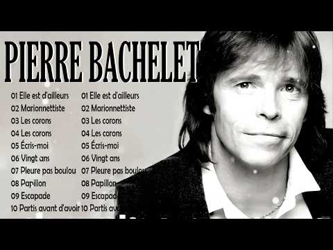 Le Meilleur de Pierre Bachelet 🌹  Compilation des Plus Grands Succès