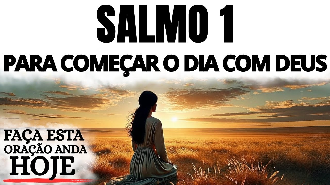 ORAÇÃO DA MANHÃ | SALMO 1 PARA COMEÇAR O DIA COM DEUS: PAZ, DIREÇÃO E BÊNÇÃO