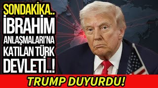 Sondaki̇ka Trump Duyurdu İbrahi̇m Anlaşmasini İmzalayan Türk Devleti̇