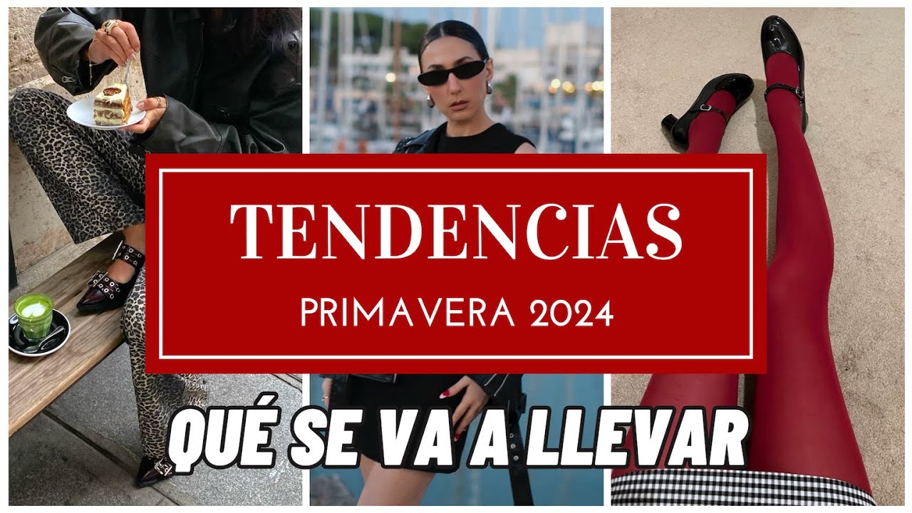 TENDENCIAS DE MODA PRIMAVERA 2024 - Qué se va a llevar