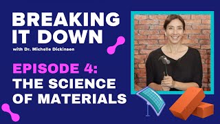 The Science Of Materials - Episode 4 Breaking It Down by Dr Michelle Dickinson 389 views 3 years ago 23 minutes