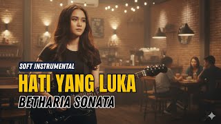 Hati Yang Luka - Betharia Sonata (Soft Instrumental) | Musik Tenang Teman Kerja dan santai Nostalgia