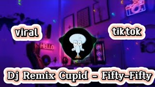 Dj remix cupid fifty fifty viral tiktok