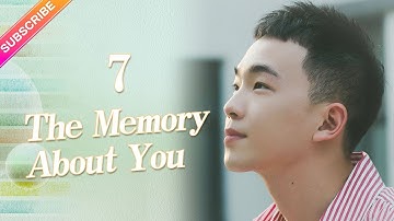 【ENG SUB】The Memory About You EP07︱Yang Xuwen, Xu Lingyue, Fu Xinbo