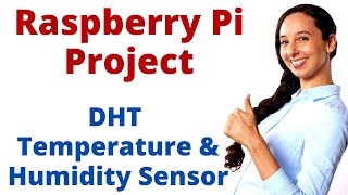 Raspberry Pi Project -  DHT - Temperature & Humidity Sensor including code