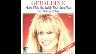 Geraldine - Have I Told You Lately That I Love You