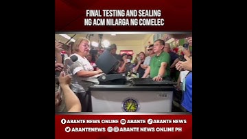 Final Testing and Sealing ng ACM nilarga ng Comelec