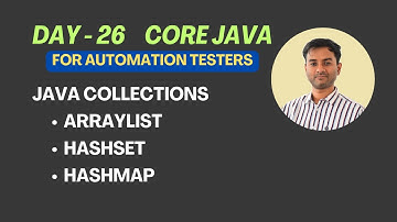 Day 26 - Java Collections ArrayList | HashSet | HashMap | Core Java for Automation Testers