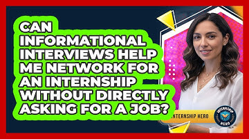 Can Informational Interviews Help Me Network For An Internship Without Directly Asking For A Job?
