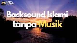 Backsound Islami Tanpa Musik (No Copyright) #part3