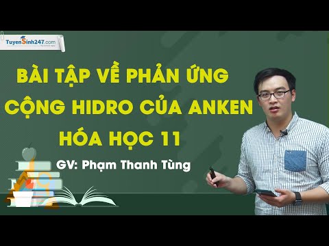 bài tập về phản ứng cộng hidro của anken - hóa học 11- Thầy giáo Phạm Thanh Tùng