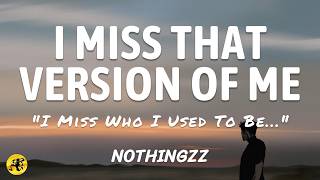 I Miss That Version of Me - NoThingzz (Lyrics)