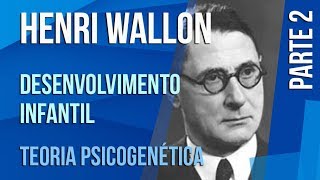 HENRI WALLON (2) - DESENVOLVIMENTO INFANTIL | TEORIA PSICOGENÉTICA