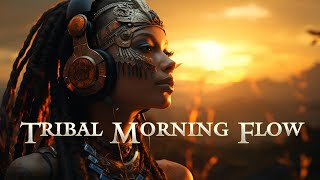 Tribal Morning Flow  Downtempo  Awaken Your Body and Mind