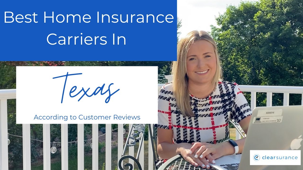 Best Home Insurance Carriers In Texas According To Customer Reviews 