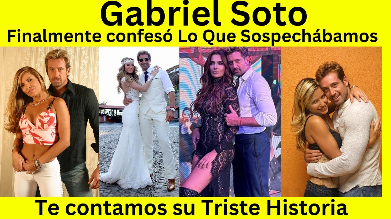 La triste historia de Gabriel Soto | Confiesa lo que todos sospechábamos