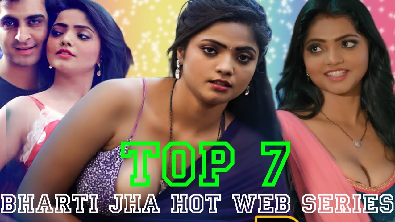 Top 7 Bharti Jha Hot Web Series List Bharti Jha Ullu Primeplay Hunters Originals