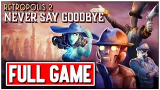 RETROPOLIS 2 NEVER SAY GOODBYE Gameplay Walkthrough FULL GAME - No Commentary