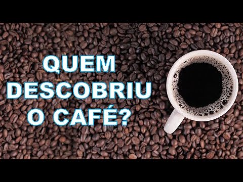 Quem Descobriu o Café ?