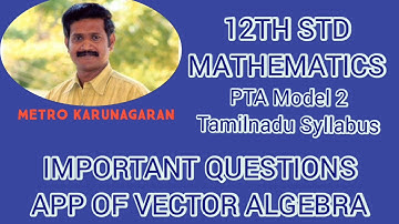 12th STD MATHS PTA MODEL 2 IMPORTANT QUESTIONS - APP OF VECTOR ALGEBRA TAMILNADU REDUCED SYLLABUS