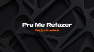 Pra me refazer - Sandy e Anavitória - Karaokê