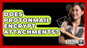 Does ProtonMail Encrypt Attachments? - TheEmailToolbox.com