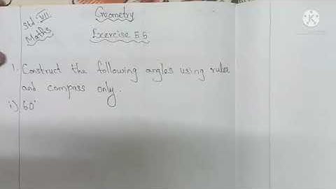 Std 7, Maths, Geometry, Construction of special angles without using protractor, Exercise 5.5