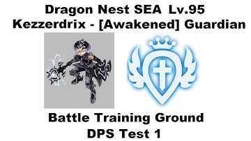 Dragon Nest SEA - Lv.95 Guardian - Battle Training Ground 1st DPS Test 1080p