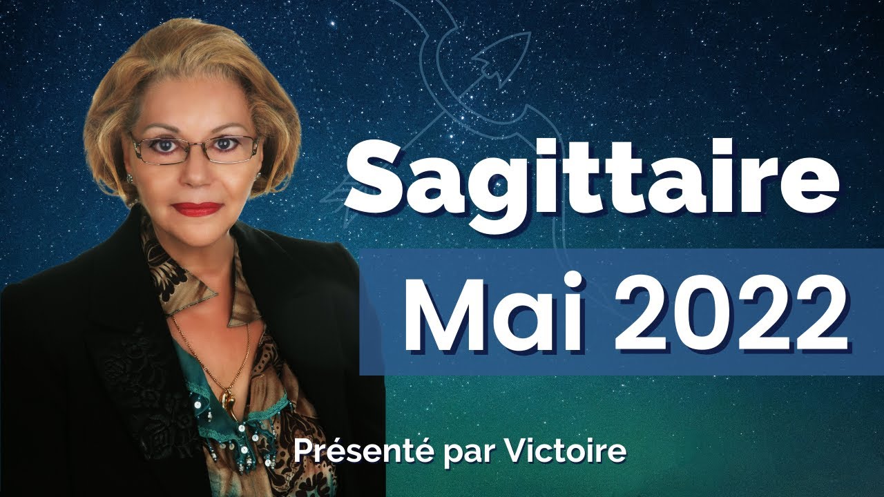 Horoscope Sagittaire Mai 2022