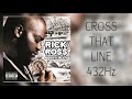 (432Hz) Rick Ross - Cross That Line ft. Akon