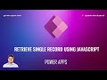 How to retrieve single record from Dataverse table using JavaScript for model driven apps Power App?