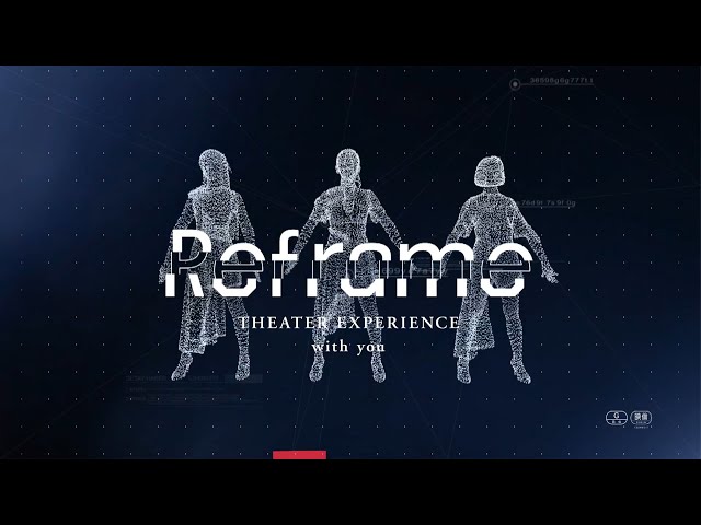 2021/3/19(金)よりNetflixで独占配信中！映画『Reframe THEATER EXPERIENCE with you』