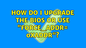 Ubuntu: How do I upgrade the BIOS or use "force_addr= 0xaddr"?