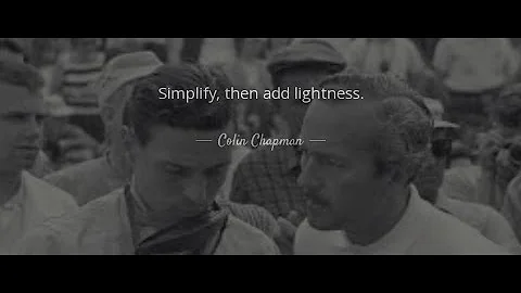 "Simplify, then add Lightness..." The Colin Chapma...
