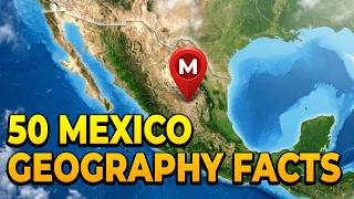 Mexico's Hidden World: 50 Geography Facts You Need To See