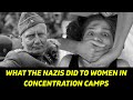 The Incredible Things The Nazis Did To Women In Concentration Camps The Incredible Things The Nazis Did To Women In Concentration Camps