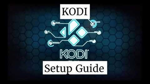 KODI first time Setup Guide
