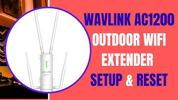 WAVLINK AC1200 Outdoor WiFi Extender Setup & Reset : Extend Your WiFi Network