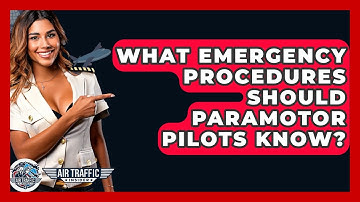 What Emergency Procedures Should Paramotor Pilots Know? - Air Traffic Insider