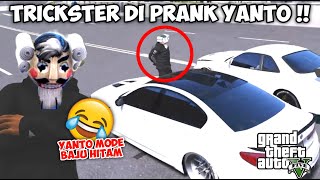 TRICKSTER PRANK YANTO EHHH DI PRANK BALIK LAGI SAMA YANTO WWKWK !! - GTA 5 ROLEPLAY