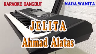 JELITA ll KARAOKE DANGDUT ll AHMAD ALATAS ll NADA WANITA A MINOR